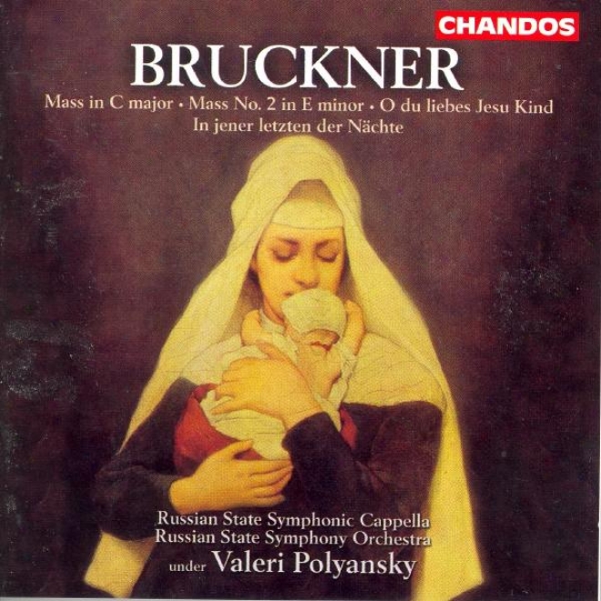 Bruckner: Mass No. 2 / Mass In C Major / O Du Liebes Jesu Kind / In Jener Letzten Der Nachte