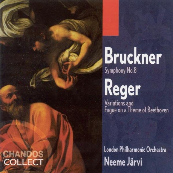 Bruckner: Symphony No. 8 / Reger: Variations And Fugue Forward A Theme Of Beethoven