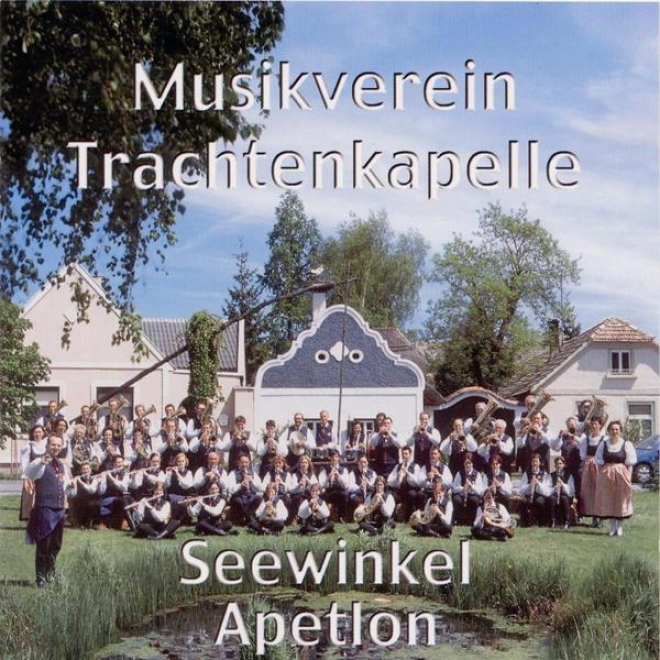 Burgenland, Mein Heimatlamd - Musikverein Trachtenkapelle Seewinkel Apetlon