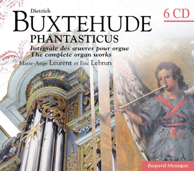 Buxtehude: Phantasticus - Intgrale Des Oeuvre sPour Orgue / The Complete Organ Wokrs