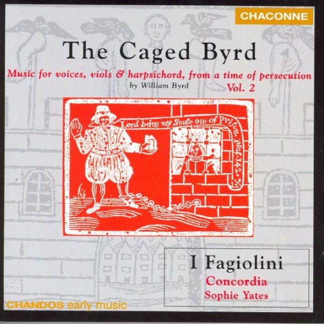 Byrd: Music For Voices, Viols And Harpsichord, From A Time Of Persecution, Vol. 2