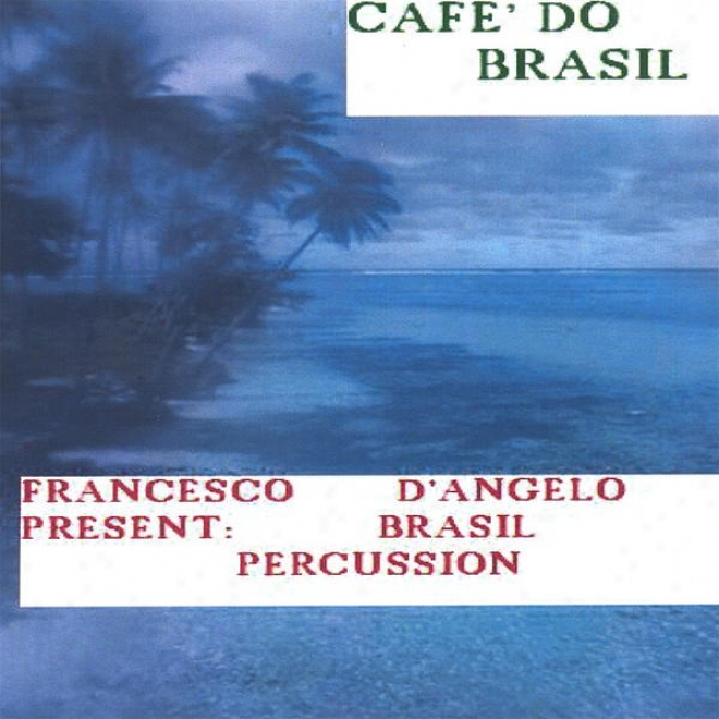 Cafe' Do Brasil(latin Percussion And Carnaval Sound With Attention To The Batucada)