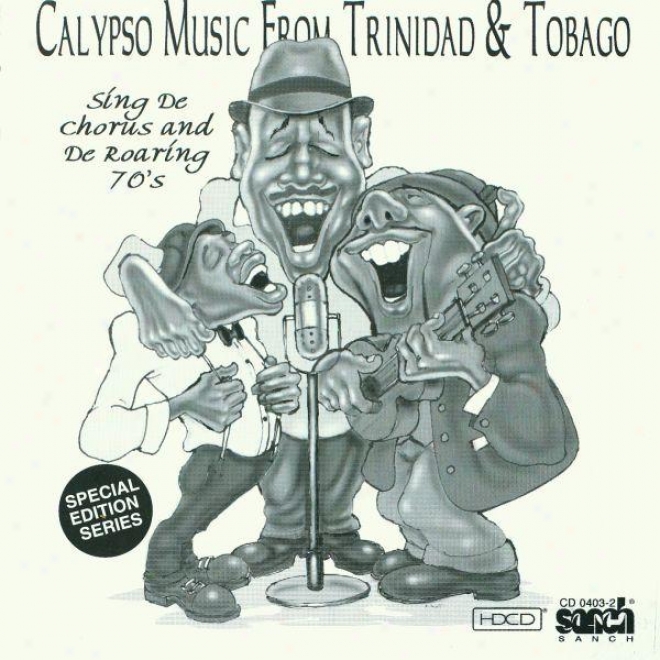 Calypso Music From Trinidad And Tobago  - Sing De Chorus And De Roaring 70's