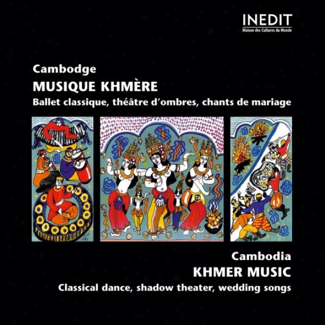 Cambodge. Musique Classique Khmã¸re, Thã©ã¢tre D'ombres Et Chwnts De Mariage.