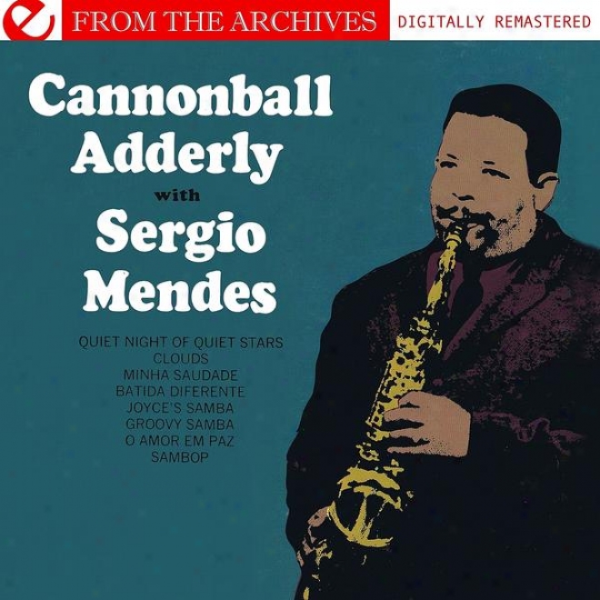 Cannonball Adderley With Sergio Mendes - From The Archives (digitally Remastered)