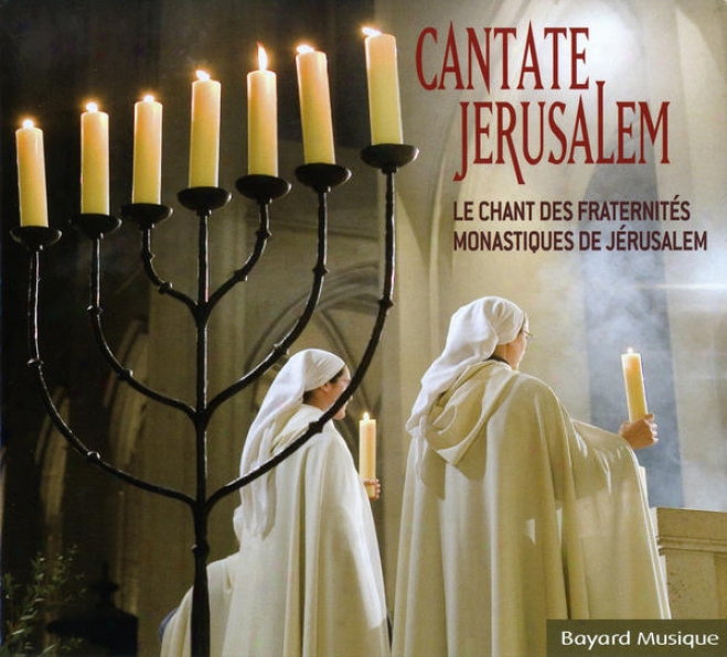 Cantate Jerusalem Vol. 1, 2 & 3 - Les Fraternitã©s Monastiques De Jã©rusalem Chantent L'annã©e Liturgique