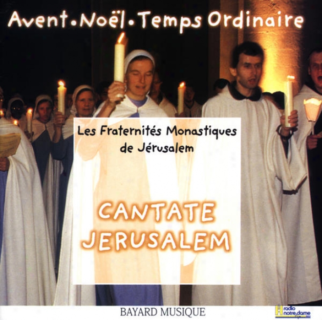 Cantate Jerusalem Vol. 1: Temps De L'avent, Temps De Noã«l & Temps Ordinaire