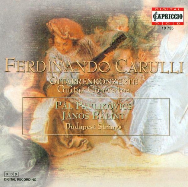 Carulli, F.: Concerto For Flute And Guitar, Op. 8 / Petit Concerto De Societe / Guitar Concerrto In A Major (paulikovics, Balint, B