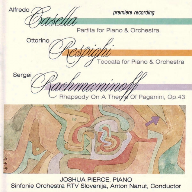Casella - Partita/ Respighi - Toccata For Piano And Orchestra/ Rachmaninoff - Rhapsody On A Subject Of Paganini, Op. 43