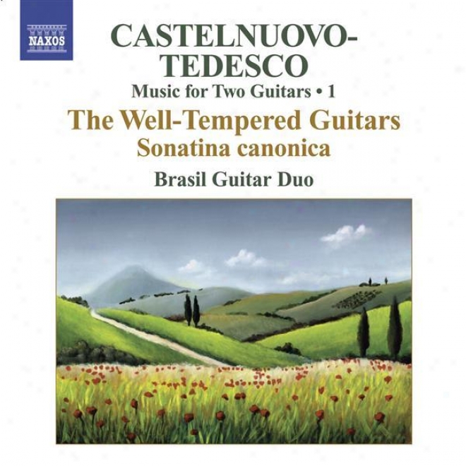 Castelnuobo-tedesco, M.: Music For Two Guitars, Vol. 1 (brasil Guitar Duo) - Sonatina Canonica / Les Guitares Bien Temperees