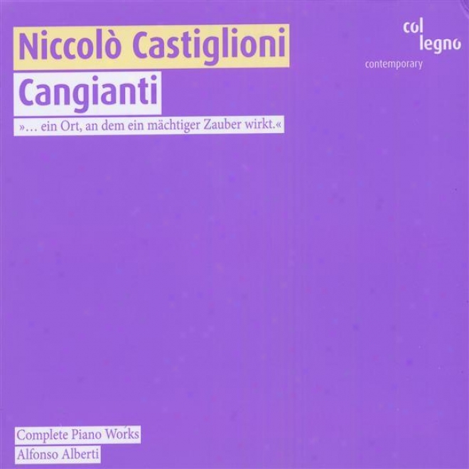 Castiglioni, N.: Piano Works (complete)  - Cangianti / 3 Pezzi / Come Io Passo L'estate / In Principio rEa La Danza / Piano Sonati