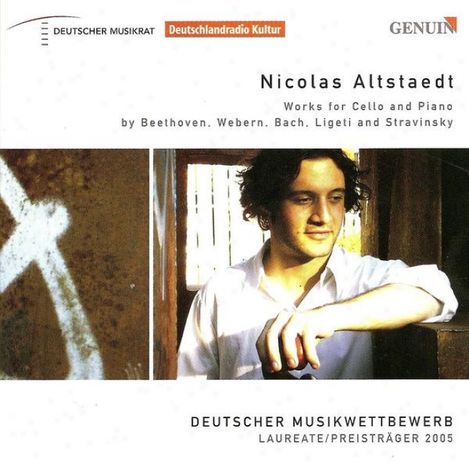 Cello Recital: Altstaedt, Nicolas - Beethoven, L. Van / Webern, A ./ Bach, J.s. / Ligeti, G. / Stravinsky, I.