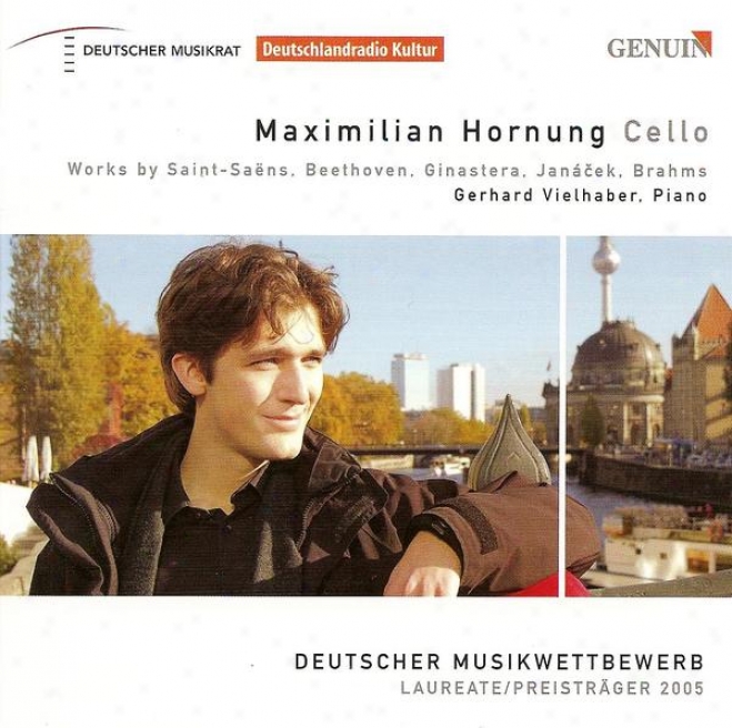 Cello Recital: Hornung, Maximilian - Saint-saens, C. / Beethoven, L. Van / Ginastera, A. / Janacek, L. / Brahms, J.