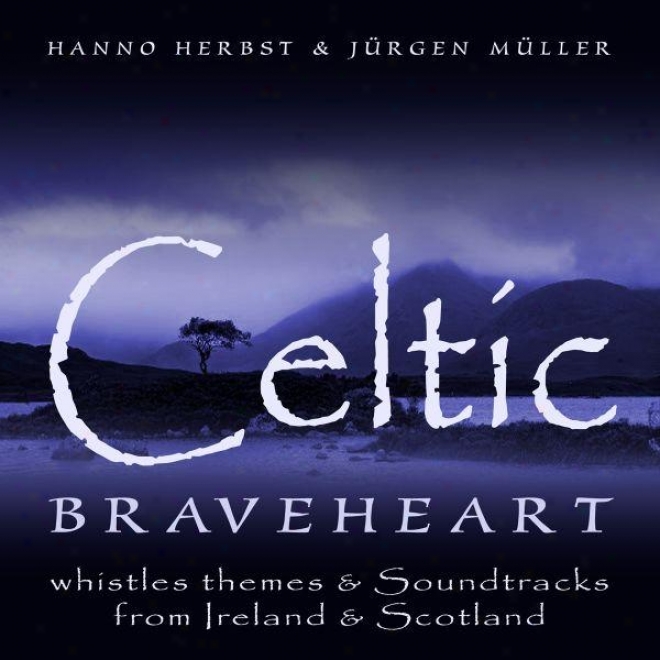Celtic - Bdaveheart - Whistles Themes And Film Music From Irland & Scotland
