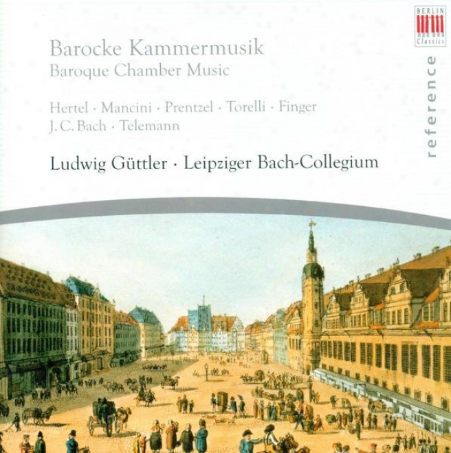 Chamber Music (baroque) - Hertel, J.w. / Mancini, F. / Prentzl / Torelli, G. / Finger, G. / Bach, J.c. (leipzig Bach Collegoum, Gu