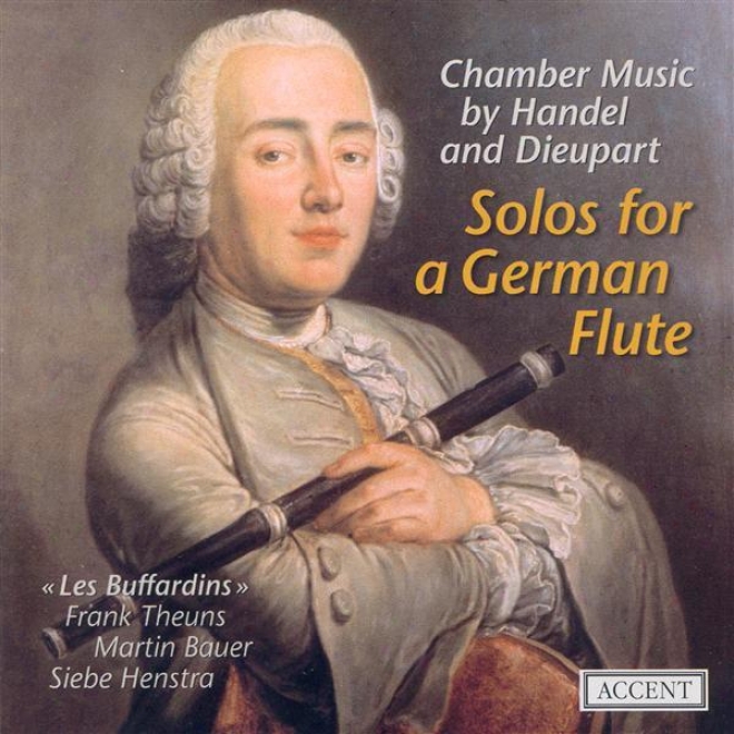 Chamber Music (german Baroque) - Handel, G.f. / Dieuparg, C. (solos For A Greman Flute) (les Buffardins)