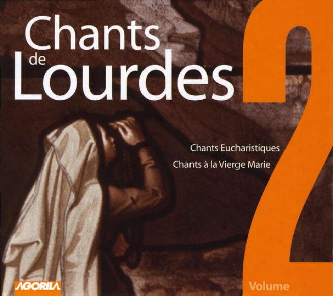 Chants De Lourdes, Vol. 2 - Chants Eucharistiques, Chants Ã  La Vierge Marie