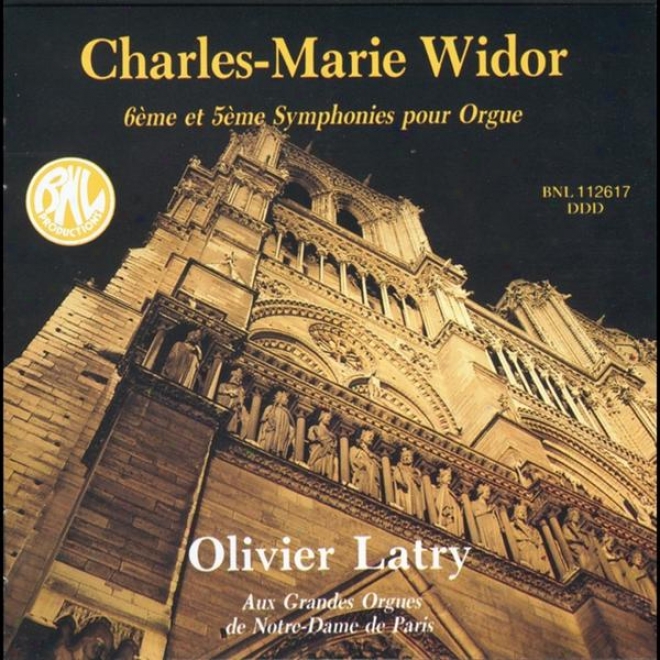 Charles-marie Widor: 5e & 6e Symphonies Pour Orgue Aux Grandes Orgues De Notre-dame De Paris