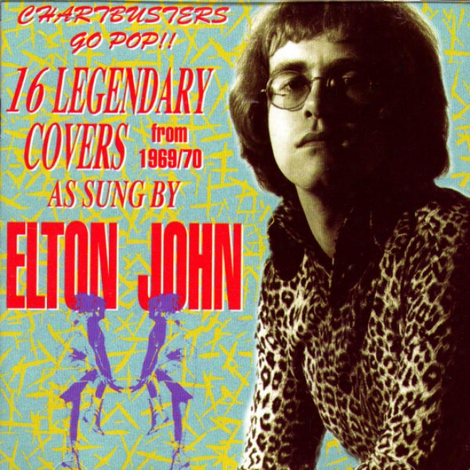 Chartbusters Go Pop!! 16 Legendary Covers From 1969/70 As Sung By Elton John