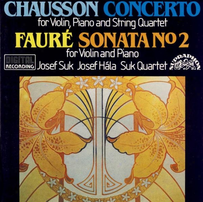Chausson : Concerto For Violin, Piano And String Quartet / Faure : Sonata No. 2 For Violin And Piano