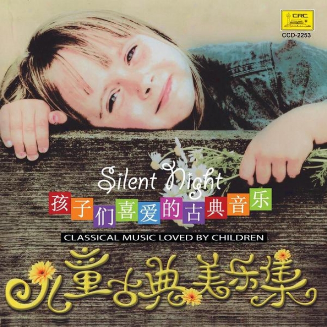 Childrenâ�™s Classical Misic: Silent Night (er Tong Gu Dian Mei Yue Ji:-Ping An Ye)