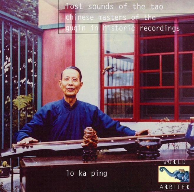 China: Lost Sounds Of The Tao: Chinese Masters Of The Giqin In Historic Recordings