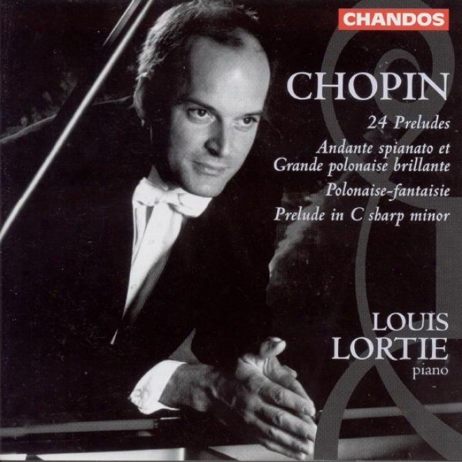 Chopin: 24 Preludes / Prelude, Op. 45 / Andante Spianato Et Grande Polonaise Brillante