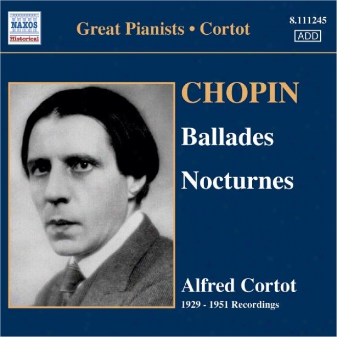 Chopin: Ballades Nos. 1-4 / Nocturnes (cortot, 78 Rpm Recordings, Vol. 5) (1929-1951)