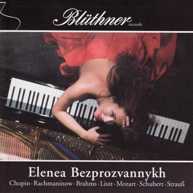 Chopin, Rachmaninov, Brahms, Liszt, Mozart, Schubert, Strauss: Elenea Bezprozvannykh