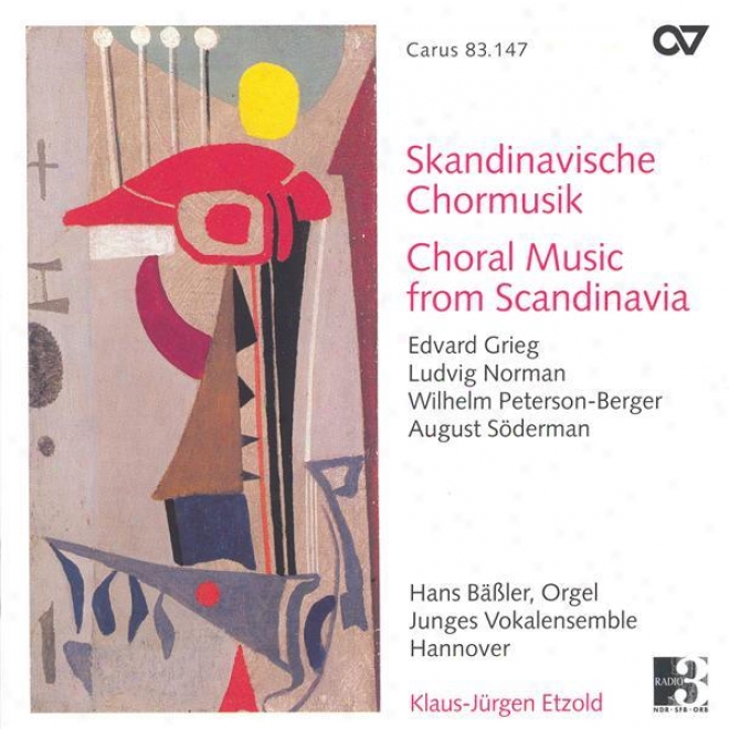 Choral Music - Grieg, E. / Peterson-berger, W. / Norman, L. / Soderman, A. (chorla Music From Scandiavia)