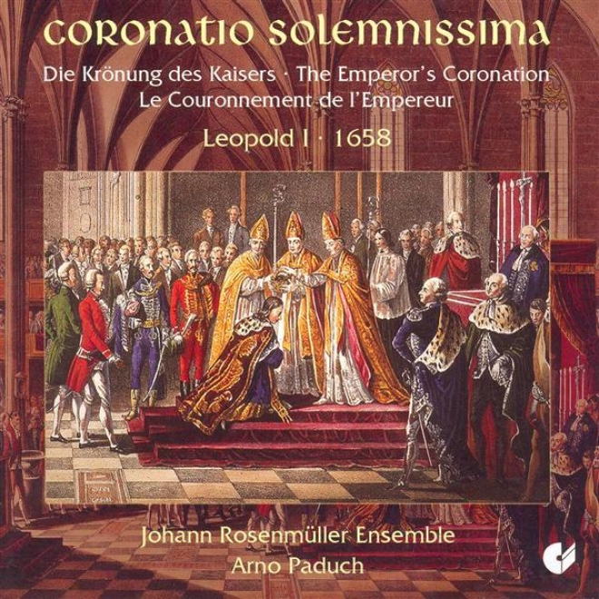 Choral Music - Schmelzer, J.h. / Bertali, A. / Caldara, A. (the Coronation Of Emperor Leopold I) (johann Rosenmuller Ensemble)