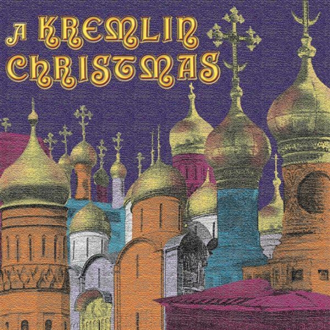 Christmas (a Kremlin Christmas - Christmas Chants Of Russia, 17th-20th Centuries)