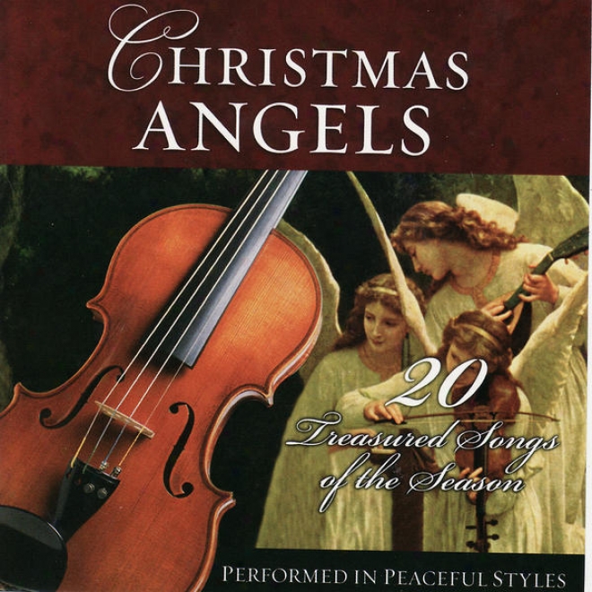Christmas Angels- 20 Treasured Songs Of The Season Perfoormed In Peaceful Styles