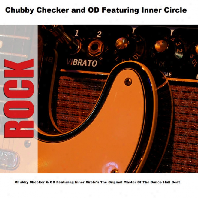 Chubby Checker & Od Featuring Inner Circle's The Original Master Of The Measured movement Hall Beat