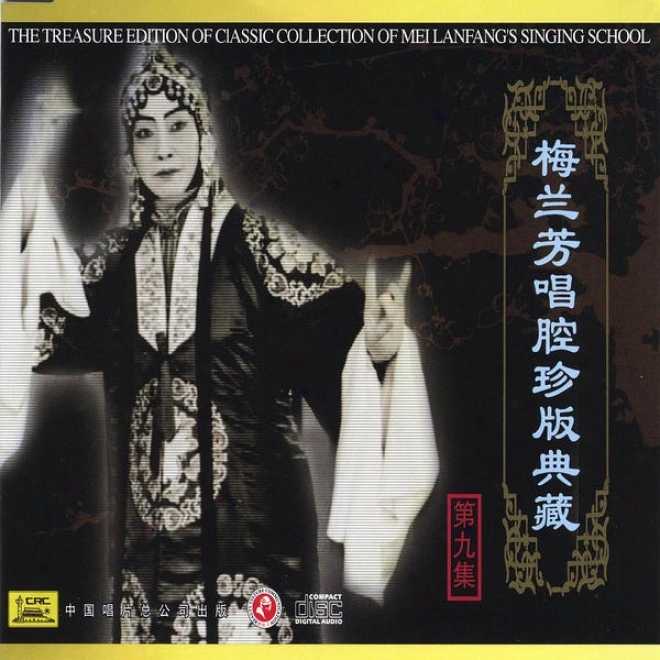 Classic C0llection Of Mei Lanfang: Vol. 9 (mei Lanfang Chang Qiang Zhen Cang Ban Jiu)