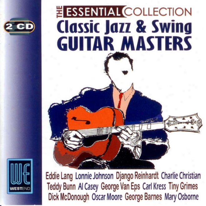 Classic Jazz & Swing Guitar Masters - The Essential Collection (digitally Remastered)