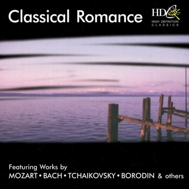 Classical Romance (featuring Works By Mozart, Bach, Tchaikovsky, Borodin And Others)