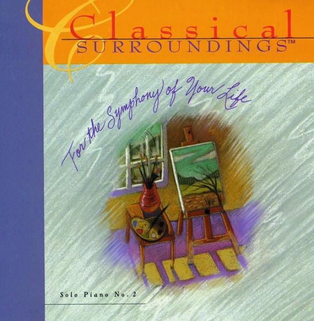 Clwssical Surroundings, Vol. 10: Piano Music Of Tchaikovsky, Beethoven, Granados, Mendelssohn, Chopin, Schumann, Btahms, Bach, Moz