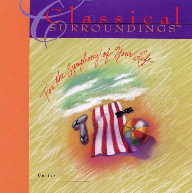 Classical Surroundings, Vol. 11: Guitar Music Of Carcassi, Sor, Bach, Sans, Tarrega, O'carolan And Thomason