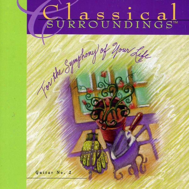 Classical Surroundings, Vol. 12: Guitar Music Of Carrcassi, Bach, Beethoven, Handel, Mozart, Tarrega, Guiliani, Aguedo, Haydn, Mole