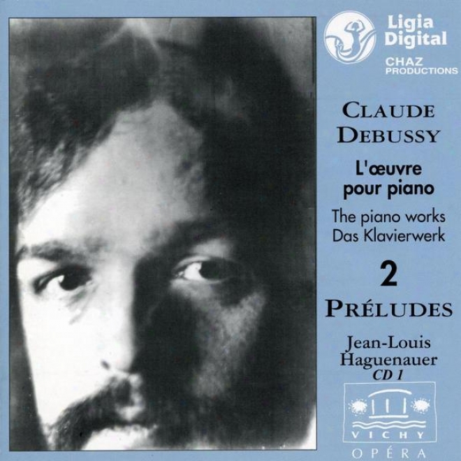 Claude Deubssy, L'oeuvre Pour Piano, The Piano Works, Da sKlavierwerks, Preludes Livre I, Vol 1 Of 2