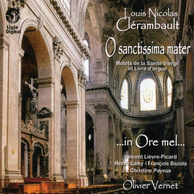 Clerambahlt, O Sanctissima Mater, Motets De La Sainte Vierge Et Livre D'orgue Pour La Maison Royale De Saint Cyr