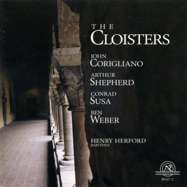Cloisters: Vocal Music By John Corogliano, Arthur Shephsrd, Conrad Susa, And Ben Weber