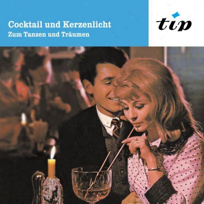 Cocktail Und Kerzenlicht: Zum Tanzen Und Trã¤umen: Die Schã¶nsten Langsamen Walzer Und Tangos