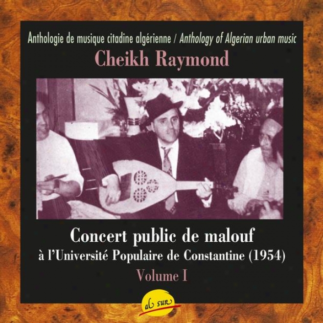 Concert Public De Malouf à L'universit Populaire De Constantine Avec Le Cheikh Raymond Leyris - Volume I