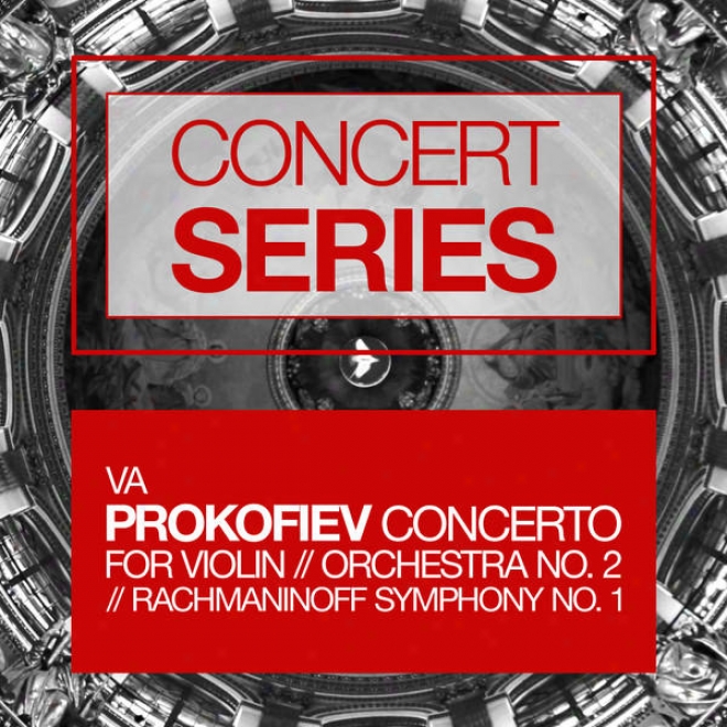 Concret Series: Prokofiev - Concerto For Violin And Orchestra No. 2 And Rachmaninoff - Symphony None. 1