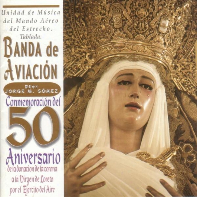 Conmemoraciã³n Del 50 Aniversario De La Donaciã³n De La Corona A La Virgen De Loreto Por El Ejã©rcito Del Aire