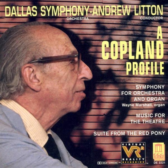 Copland, A.: Red Pony Suite (the) / Music For The Theatre Set / Symphony For Organ And Orchestra (dallas Symphony Orchestra, Lit