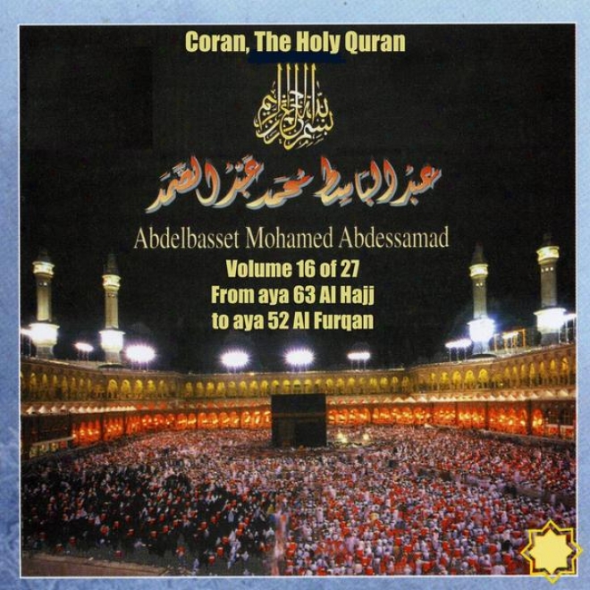 Coran, The Holy Quran Vol 16 Of 27, From Aya 63 Al Hajj To Aya 52 Al Furqan