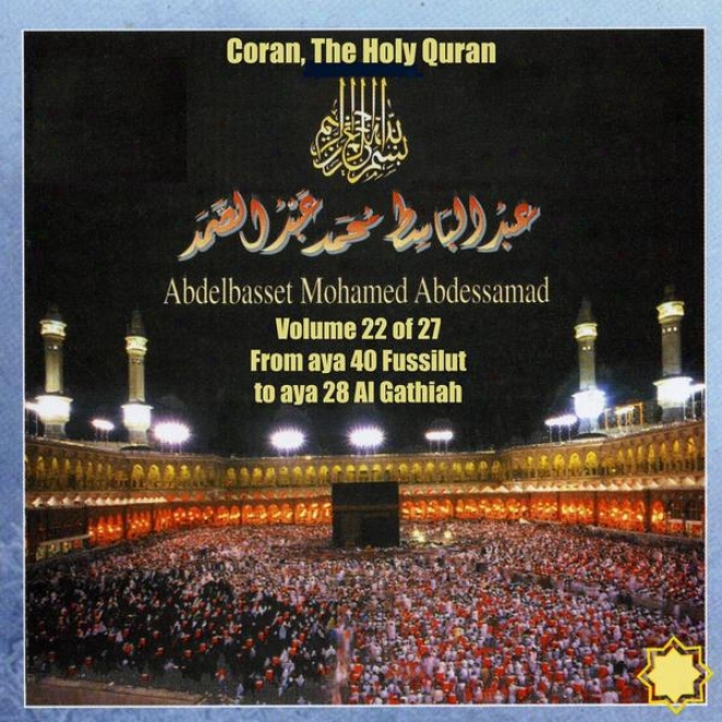 Coran, The Holy Quran Vol 22 Of 27, From Aya 40 Fussilut To Aya 28 Al Gathiah